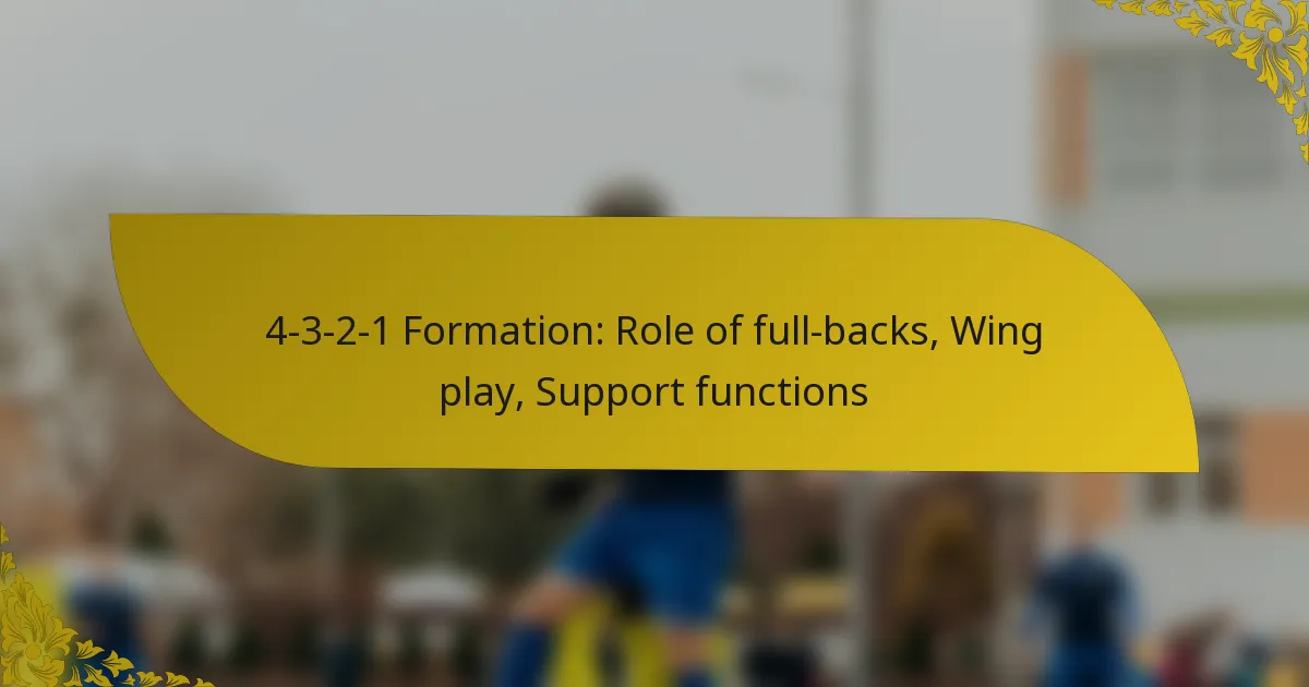 4-3-2-1 Formation: Role of full-backs, Wing play, Support functions