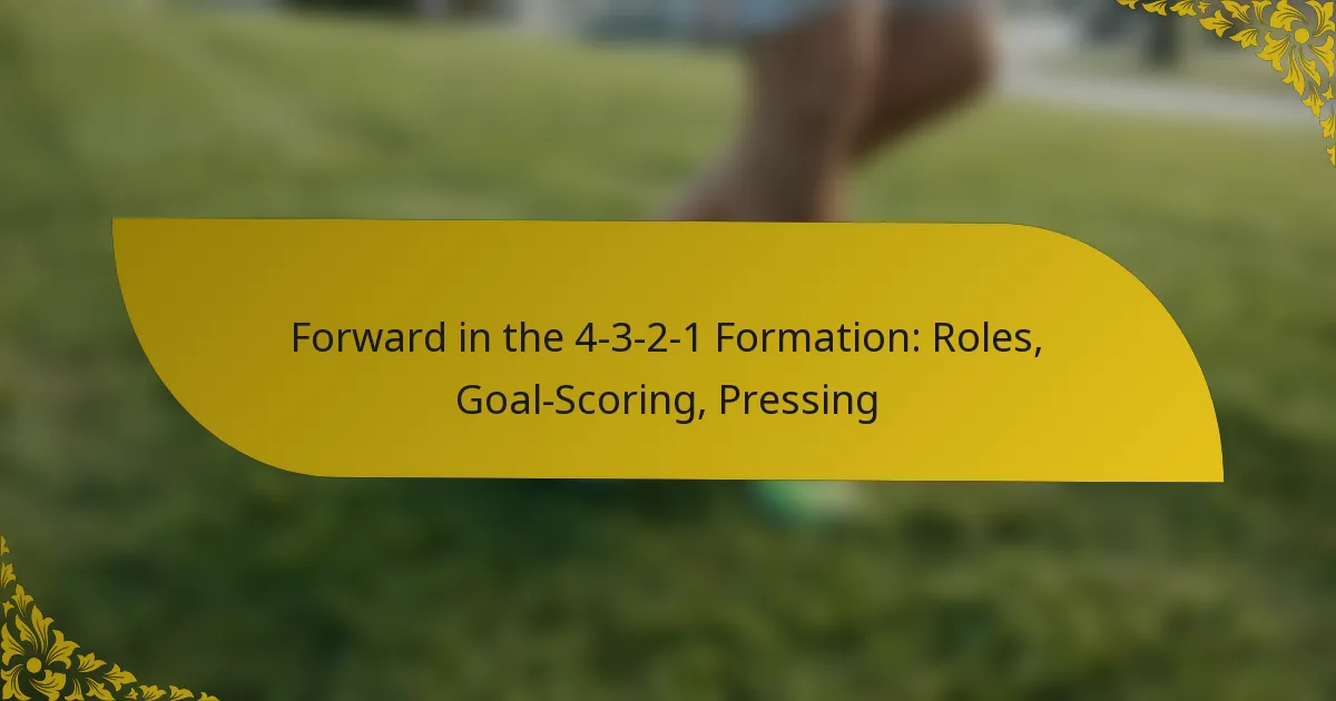 Forward in the 4-3-2-1 Formation: Roles, Goal-Scoring, Pressing
