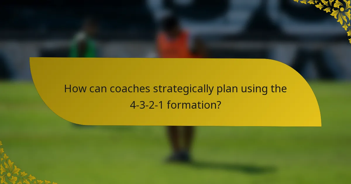 How can coaches strategically plan using the 4-3-2-1 formation?