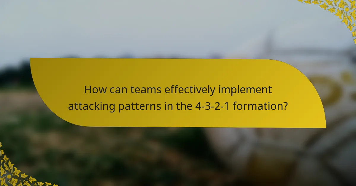 How can teams effectively implement attacking patterns in the 4-3-2-1 formation?