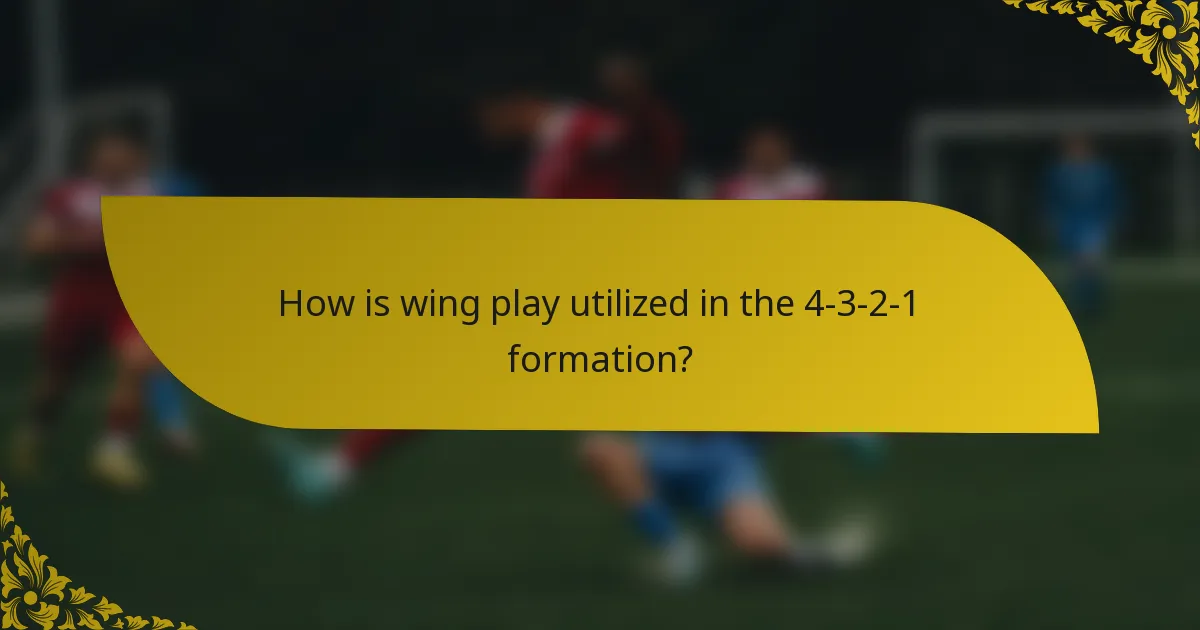 How is wing play utilized in the 4-3-2-1 formation?