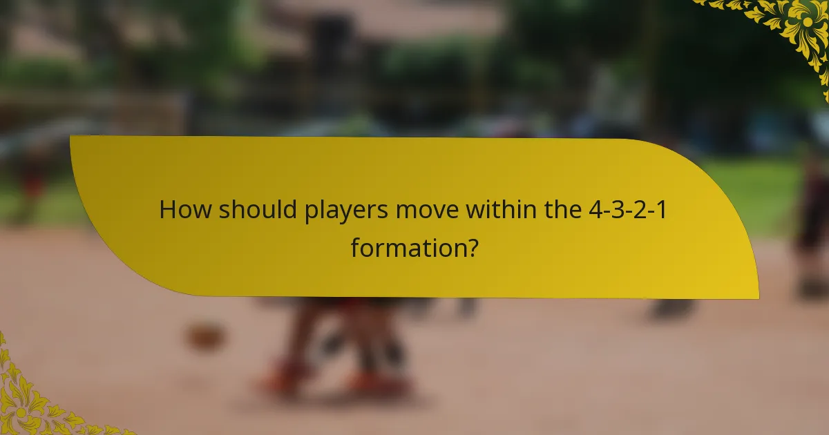 How should players move within the 4-3-2-1 formation?