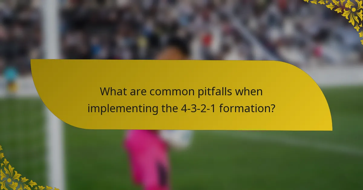 What are common pitfalls when implementing the 4-3-2-1 formation?