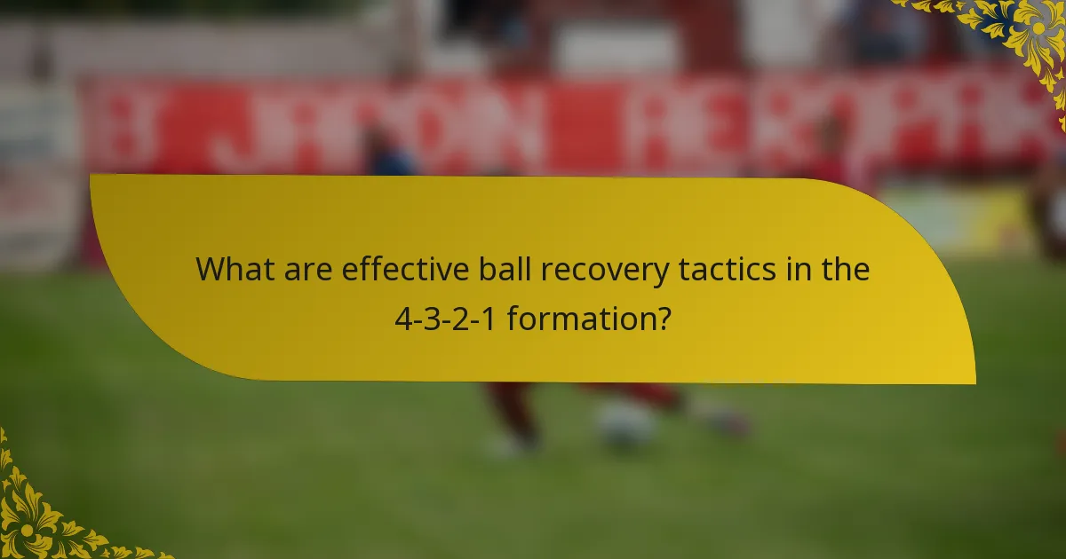 What are effective ball recovery tactics in the 4-3-2-1 formation?