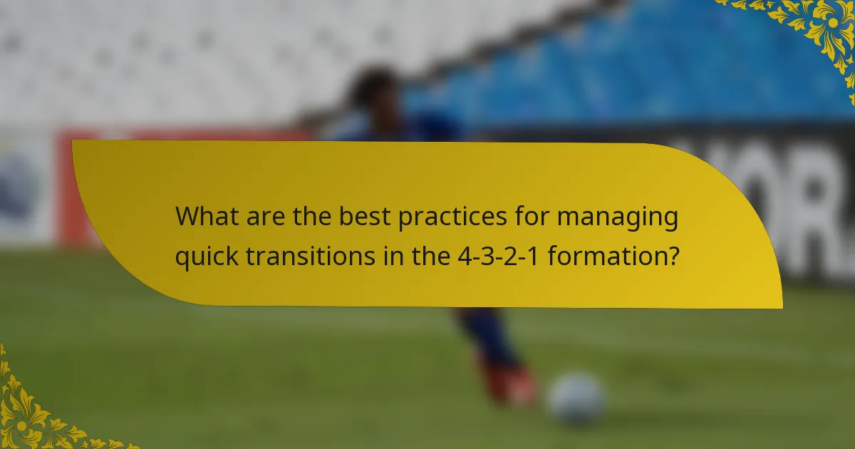 What are the best practices for managing quick transitions in the 4-3-2-1 formation?
