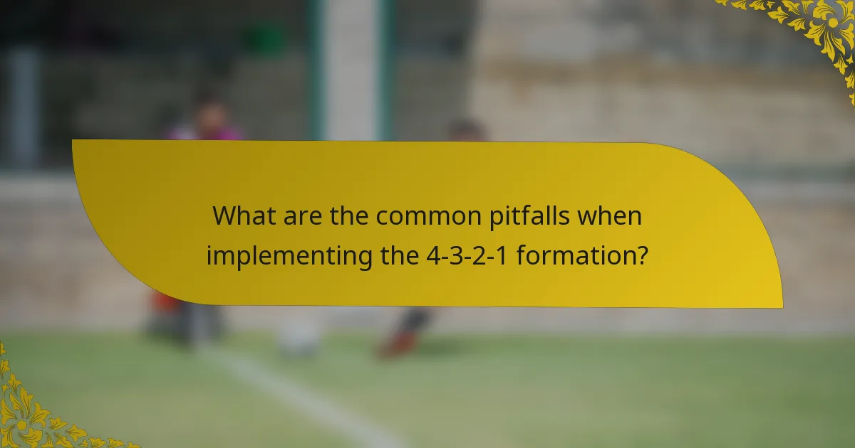 What are the common pitfalls when implementing the 4-3-2-1 formation?