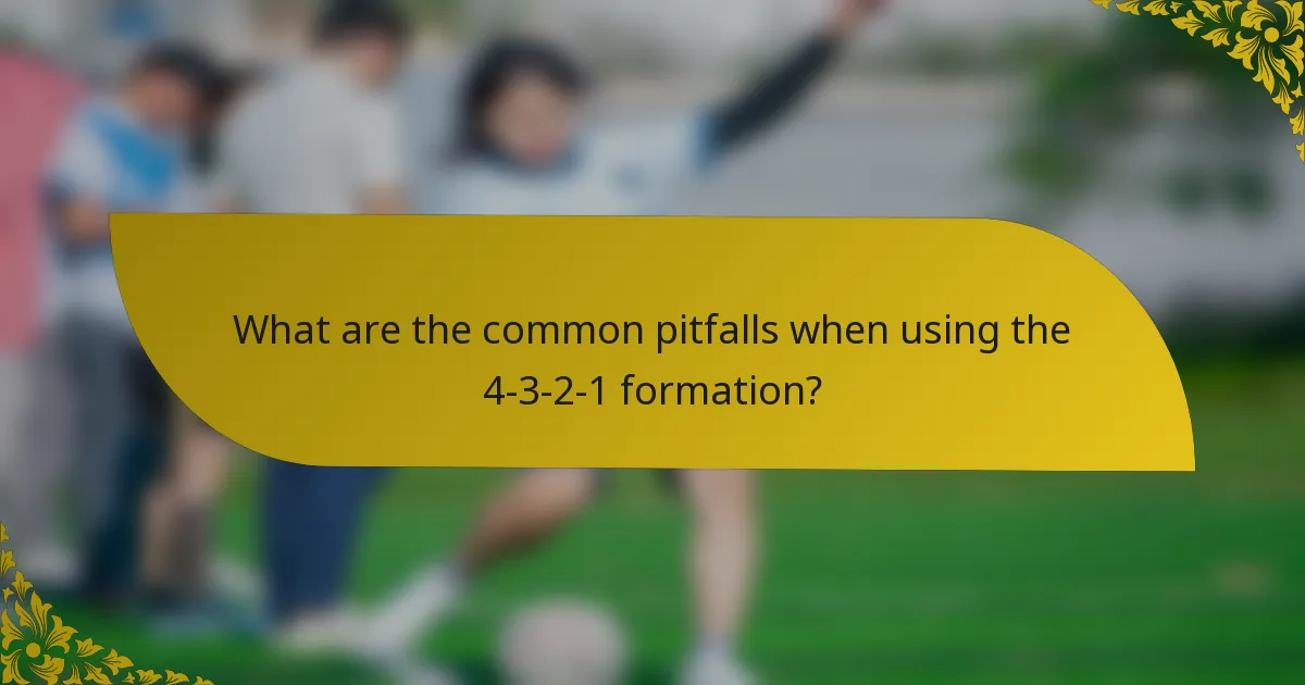 What are the common pitfalls when using the 4-3-2-1 formation?