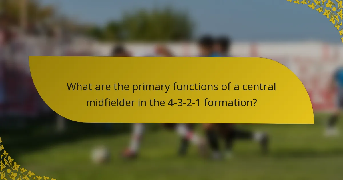 What are the primary functions of a central midfielder in the 4-3-2-1 formation?