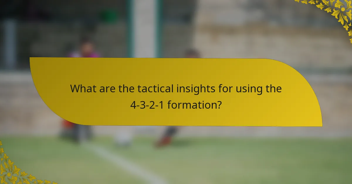 What are the tactical insights for using the 4-3-2-1 formation?