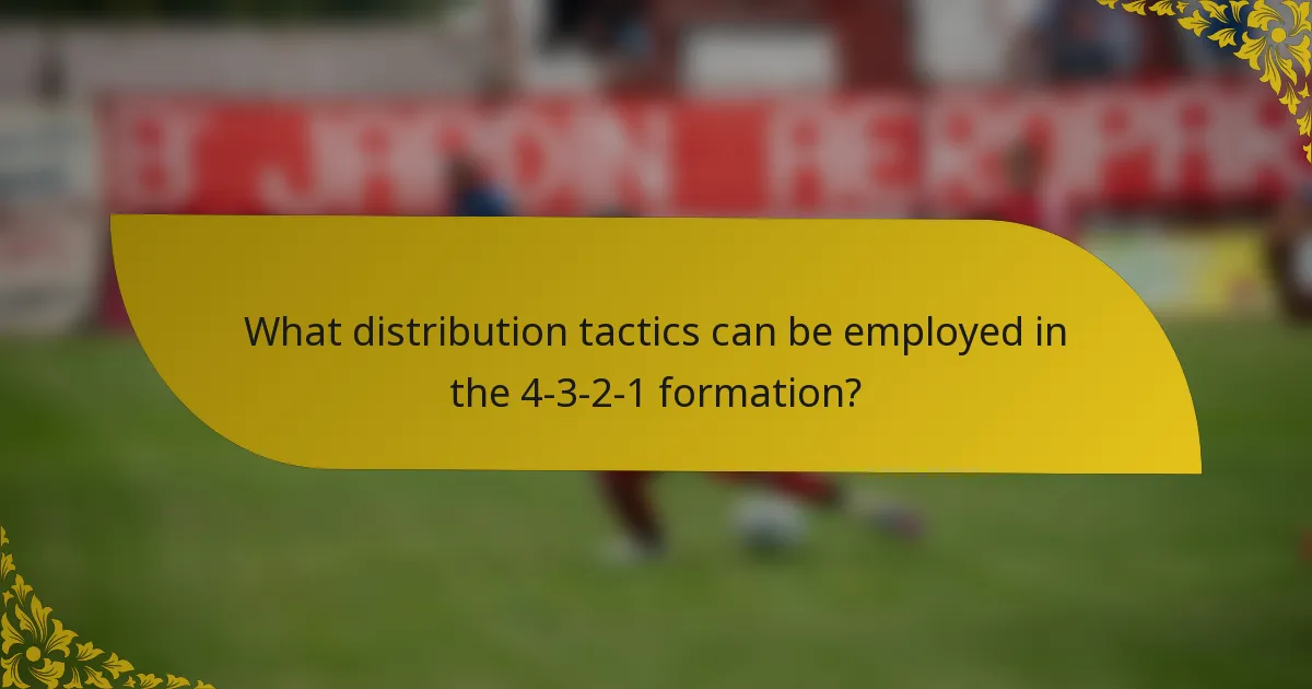 What distribution tactics can be employed in the 4-3-2-1 formation?