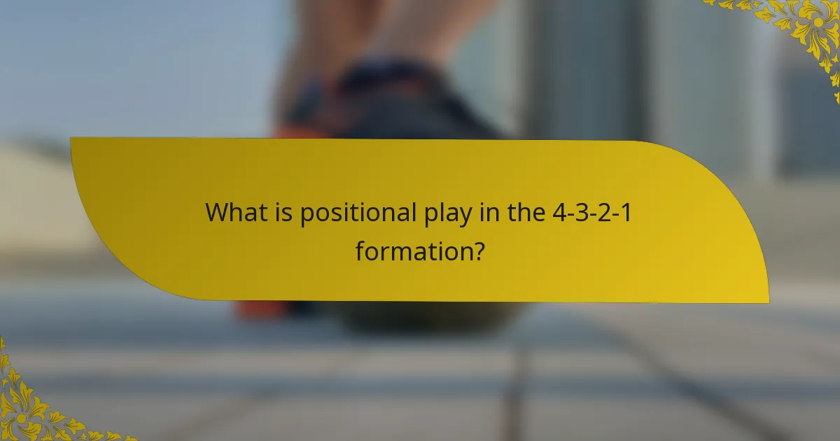 What is positional play in the 4-3-2-1 formation?