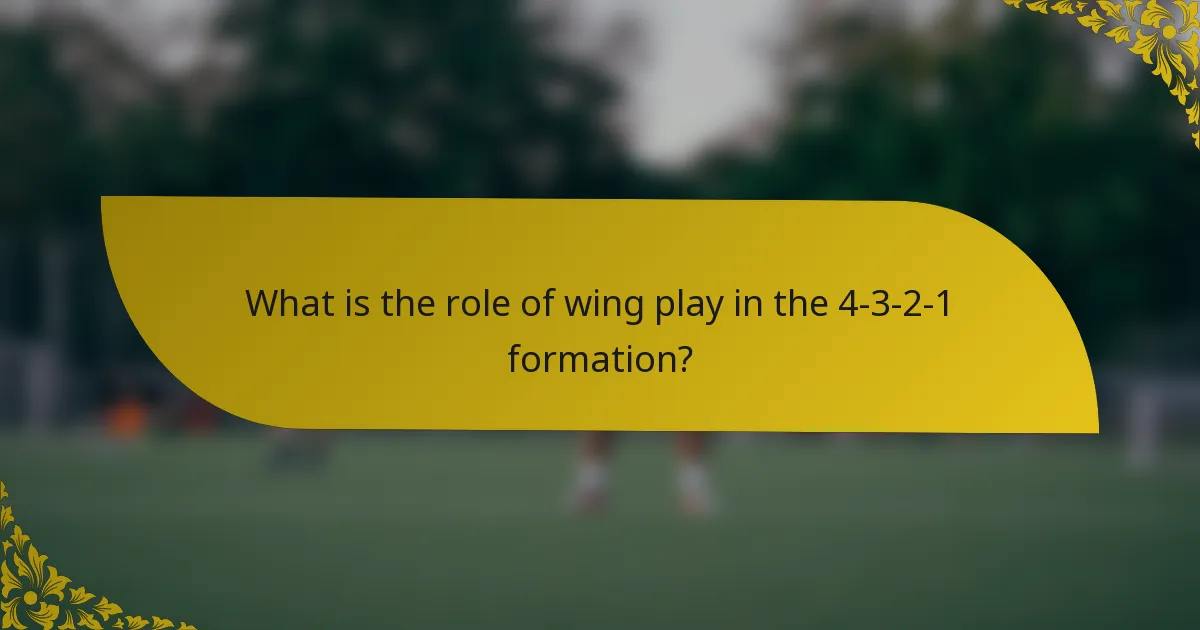 What is the role of wing play in the 4-3-2-1 formation?
