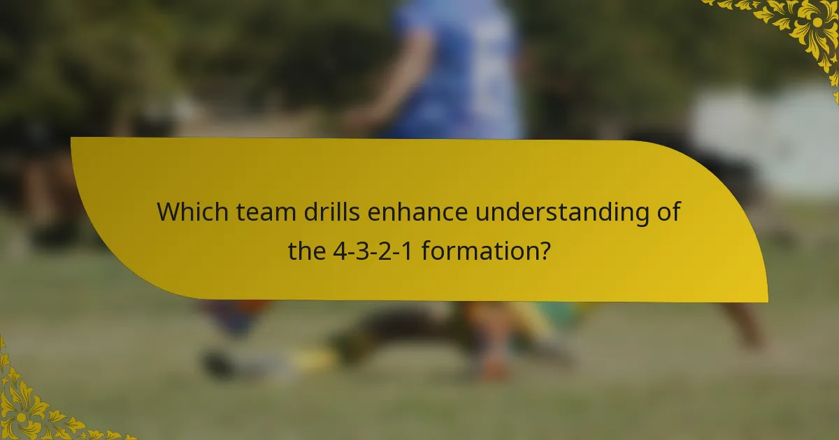 Which team drills enhance understanding of the 4-3-2-1 formation?
